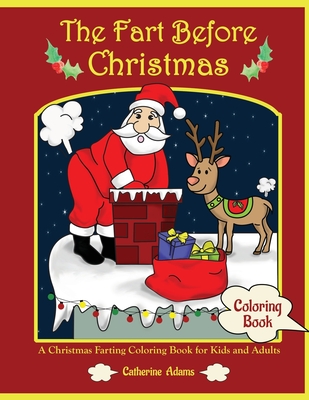 The Fart Before Christmas: A Christmas Farting Coloring Book for Kids and Adults based on The Night Before Christmas Cover Image