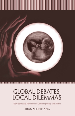 Global Debates, Local Dilemmas: Sex-selective Abortion in Contemporary Viet Nam (Vietnam) Cover Image