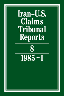 Iran-U.S. Claims Tribunal Reports: Volume 8 By M. E. Macglashan (Editor), E. Lauterpacht (Consultant) Cover Image