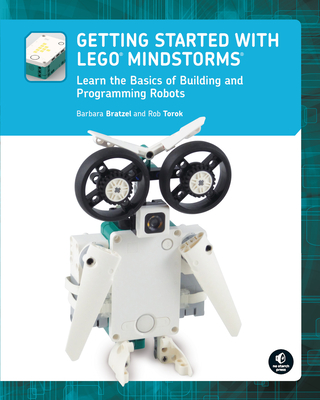 Getting Started with LEGO® MINDSTORMS: Learn the Basics of Building and Programming Robots By Barbara Bratzel, Rob Torok Cover Image