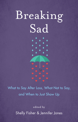 Breaking Sad: What to Say After Loss, What Not to Say, and When to Just Show Up