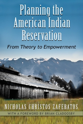 Planning the American Indian Reservation: From Theory to Empowerment Cover Image