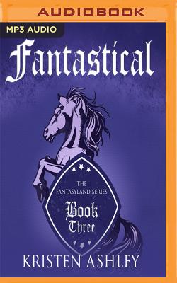 Fantastical (Fantasyland #3) By Kristen Ashley, Tillie Hooper (Read by) Cover Image