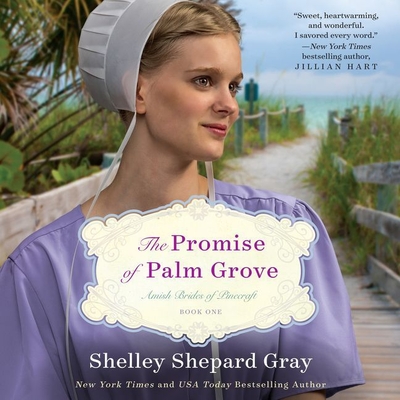 The Promise of Palm Grove Lib/E: Amish Brides of Pinecraft, Book One By Shelley Shepard Gray, Tavia Gilbert (Read by) Cover Image