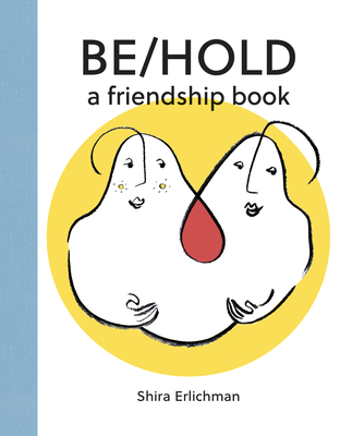 Be/Hold: A Friendship Book Cover Image