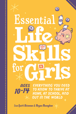 Essential Life Skills for Girls: Everything You Need to Know to Thrive at Home, at School, and Out in the World Cover Image