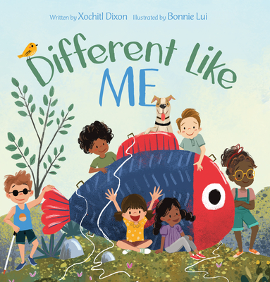 Different Like Me By Xochitl Dixon, Bonnie Lui (Illustrator) Cover Image