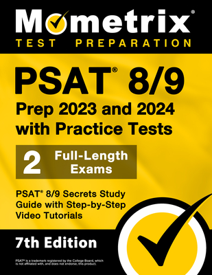 PSAT 8/9 Prep 2023 and 2024 with Practice Tests - 2 Full-Length Exams, PSAT 8/9 Secrets Study Guide with Step-By-Step Video Tutorials: [7th Edition] By Matthew Bowling (Editor) Cover Image
