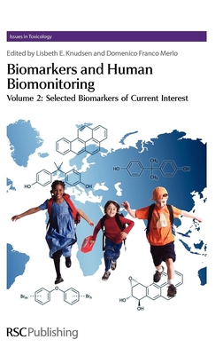 Biomarkers and Human Biomonitoring, Volume 2: Selected Biomarkers of Current Interest (Issues in Toxicology #10) By Lisbeth Knudsen (Editor), Domenico Franco Merlo (Editor) Cover Image