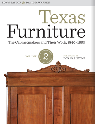 Texas Furniture, Volume Two: The Cabinetmakers and Their Work, 1840–1880 (Focus on American History Series)