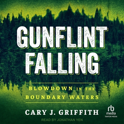 Gunflint Falling: Blowdown in the Boundary Waters Cover Image