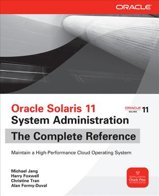 Oracle Solaris 11 System Administration the Complete Reference Cover Image