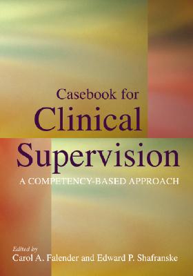 Casebook for Clinical Supervision: A Competency-Based Approach Cover Image