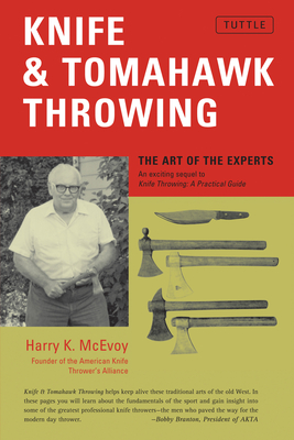 Knife & Tomahawk Throwing: The Art of the Experts By Harry K. McEvoy Cover Image