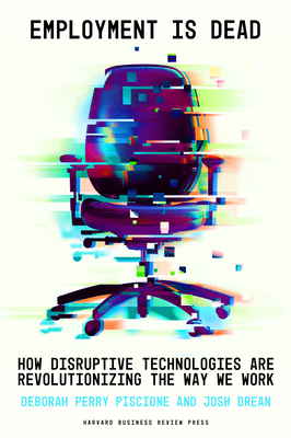 Employment Is Dead: How Disruptive Technologies Are Revolutionizing the Way We Work Cover Image