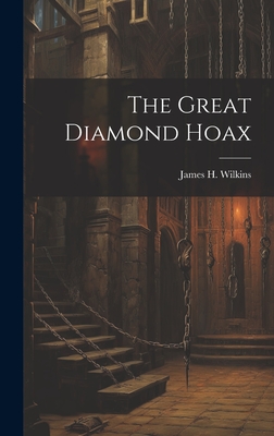The Great Diamond Hoax By James H. Wilkins Cover Image
