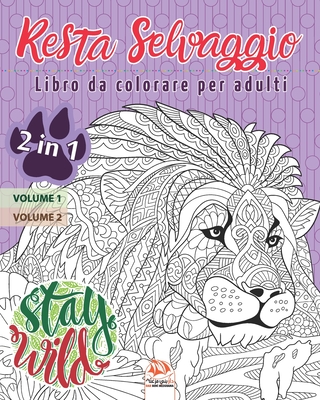 Resta Selvaggio - 2 in 1: Libro da colorare per adulti (Mandala) - 2 libri  in 1: Volume 1 + Volume 2 - Anti-stress - 54 immagini da colorare  (Paperback)