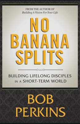 No Banana Splits: Building Lifelong Disciples In a Short Term World Cover Image