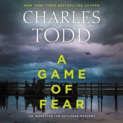 A Game of Fear (Inspector Ian Rutledge Mysteries #24) By Charles Todd, Simon Vance (Read by) Cover Image