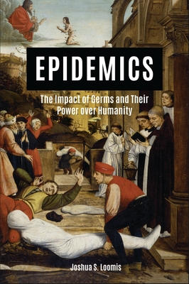 Epidemics: The Impact of Germs and Their Power Over Humanity Cover Image