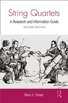 String Quartets: A Research and Information Guide (Routledge Music Bibliographies) By Mara Parker Cover Image