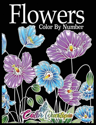 Flowers Color by Number: Coloring Book for Adults - 25 Relaxing and Beautiful Types of Flowers By Color Questopia Cover Image