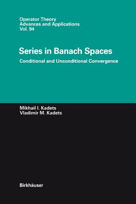 Series in Banach Spaces: Conditional and Unconditional Convergence (Operator Theory: Advances and Applications #94) Cover Image
