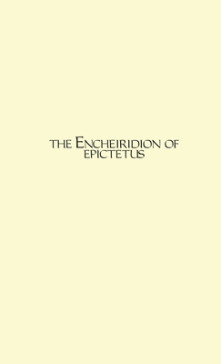The Encheiridion By Epictetus, Arrian (Compiled by), W. A. Oldfather (Translator) Cover Image