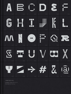 Type for Type: Custom Typeface Solutions for Modern Visual Identities cover