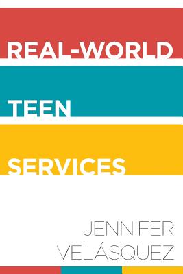 Real-World Teen Services By Jennifer Velásquez Cover Image