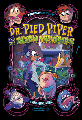 Dr. Pied Piper and the Alien Invasion: A Graphic Novel (Far Out Fairy Tales)