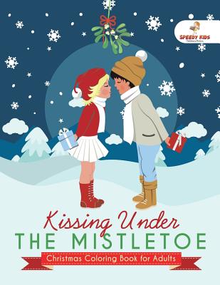 Kissing Under The Mistletoe - Christmas Coloring Book for Adults Cover Image