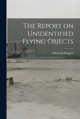 The Report on Unidentified Flying Objects By Edward J. Ruppelt Cover Image