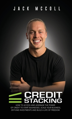 Credit Stacking: Accelerate Financial Freedom with Business Credit By Jack McColl Cover Image