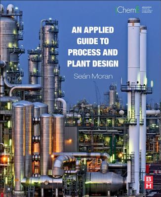 An Applied Guide to Process and Plant Design By Sean Moran Cover Image
