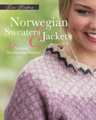 Norwegian Sweaters and Jackets: 37 Stunning Scandinavian Patterns By Kari Hestnes Cover Image
