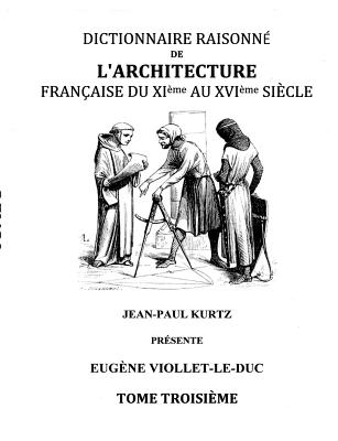 Dictionnaire Raisonné de l'Architecture Française du XIe au XVIe siècle Tome III: Tome 3 Cover Image