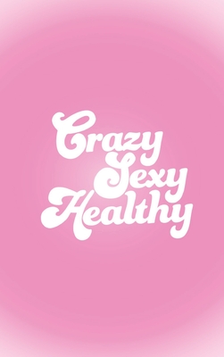 Crazy Sexy Healthy By Brittany Julian Cover Image