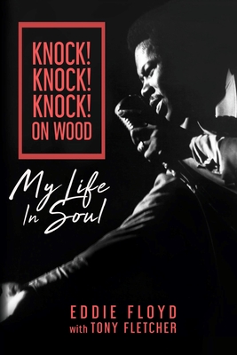 Knock! Knock! Knock! On Wood: My Life in Soul By Eddie Floyd, Tony Fletcher Cover Image