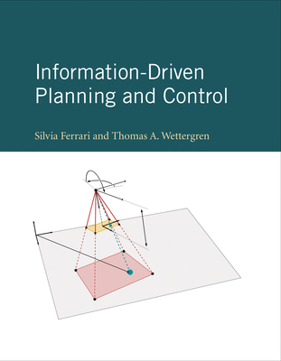 Information-Driven Planning and Control (Cyber Physical Systems Series)