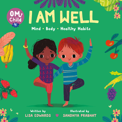 Om Child: I Am Well: Mind, Body, and Healthy Habits Cover Image