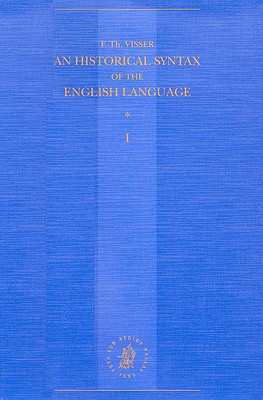 An Historical Syntax of the English Language: 1 and 2. Syntactical Units  with One Verb; 3.A. Syntactical Units with Two Verbs; 3.B. Syntactical Un  (Hardcover) | McNally Jackson Books