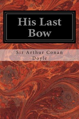 His Last Bow: An Epilogue of Sherlock Holmes Cover Image
