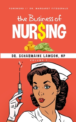 The Business of Nur$ing Vol. 1 By Scharmaine Lawson Cover Image