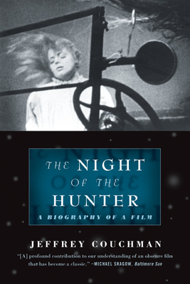 The Night of the Hunter: A Biography of a Film By Jeffrey Couchman Cover Image