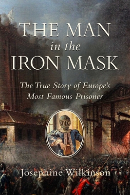 The Man in the Iron Mask: The True Story of Europe's Most Famous Prisoner Cover Image