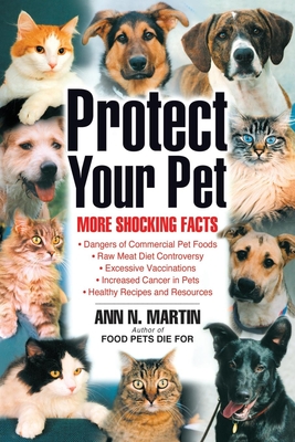 Protect Your Pet: More Shocking Facts to Consider By Ann N. Martin Cover Image