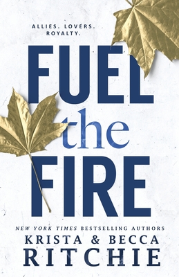 Fuel the Fire By Krista Ritchie, Becca Ritchie Cover Image