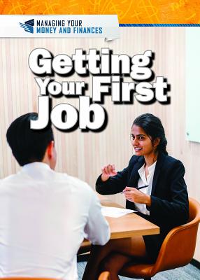 Getting Your First Job (Managing Your Money and Finances)