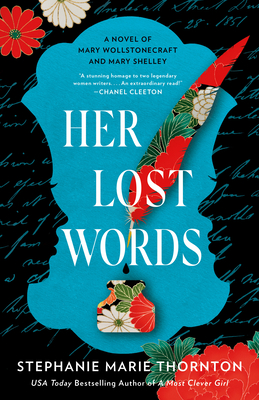 Her Lost Words: A Novel of Mary Wollstonecraft and Mary Shelley By Stephanie Marie Thornton Cover Image